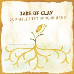 Jars Of Clay : God Will Lift Up Your Head